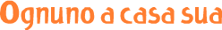 ognuno a casa sua
